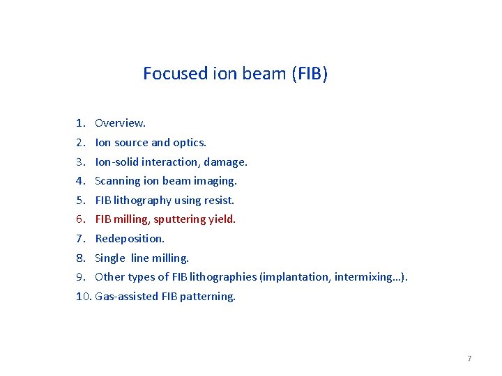 Focused ion beam (FIB) 1. Overview. 2. Ion source and optics. 3. Ion-solid interaction,