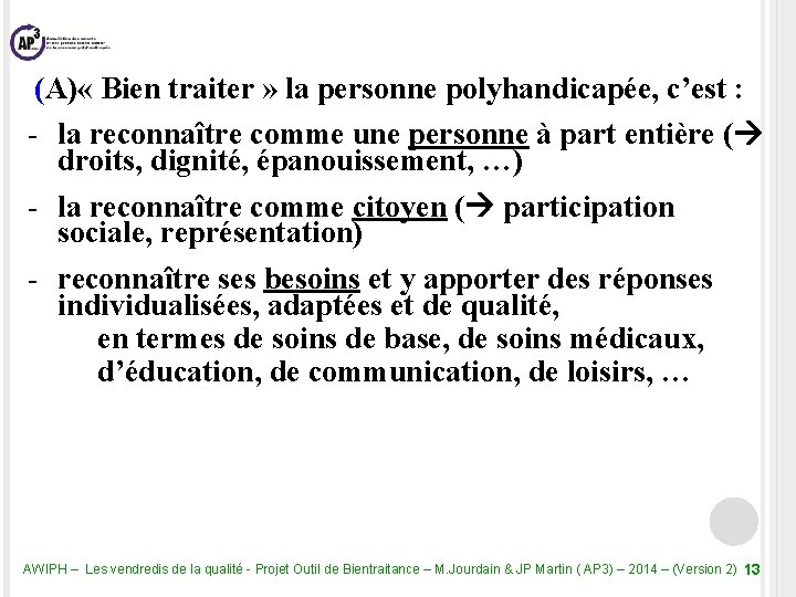  (A) « Bien traiter » la personne polyhandicapée, c’est : - la reconnaître