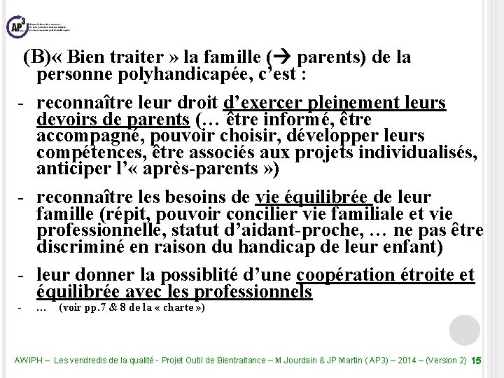  (B) « Bien traiter » la famille ( parents) de la personne polyhandicapée,