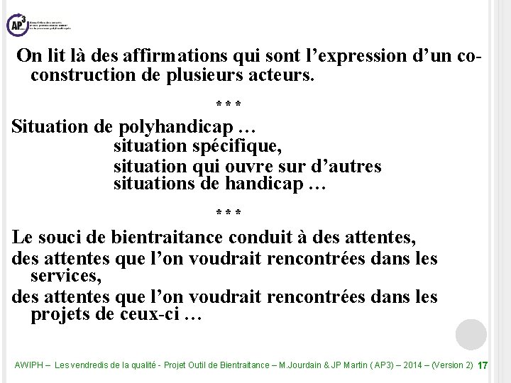  On lit là des affirmations qui sont l’expression d’un coconstruction de plusieurs acteurs.