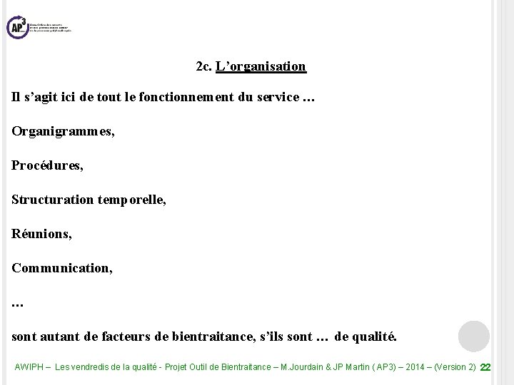  2 c. L’organisation Il s’agit ici de tout le fonctionnement du service …