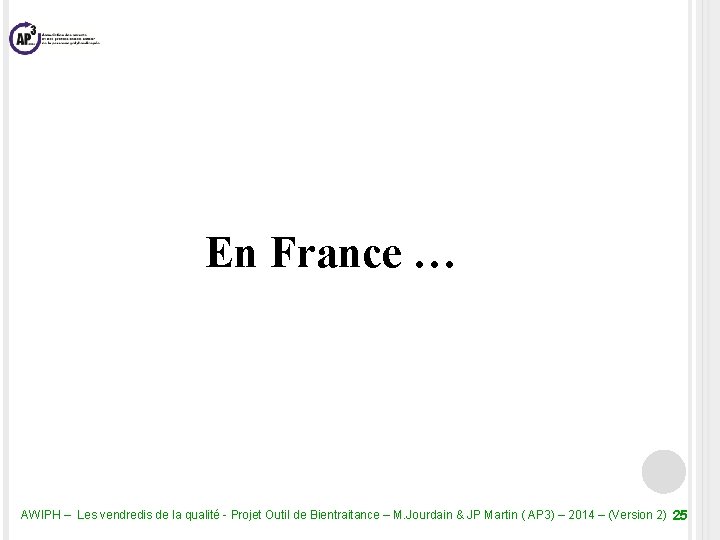 En France … AWIPH – Les vendredis de la qualité - Projet Outil de