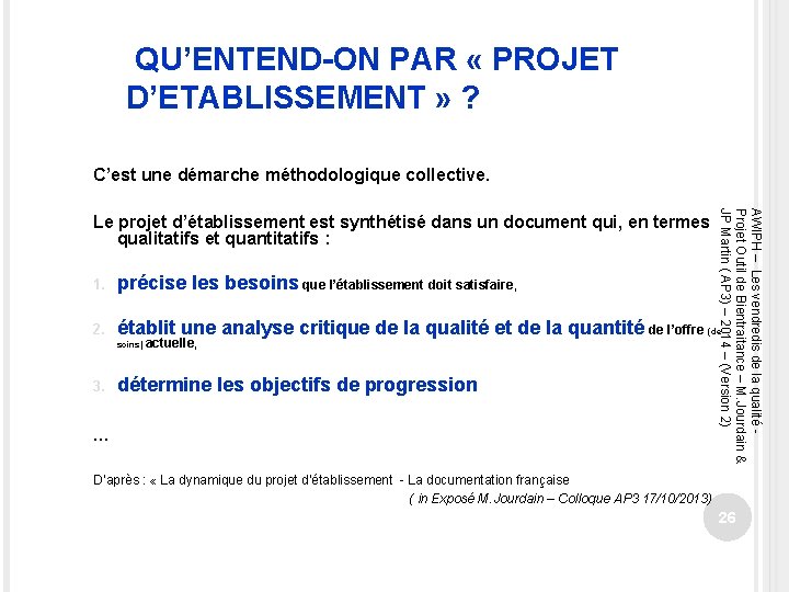  QU’ENTEND-ON PAR « PROJET D’ETABLISSEMENT » ? C’est une démarche méthodologique collective. AWIPH