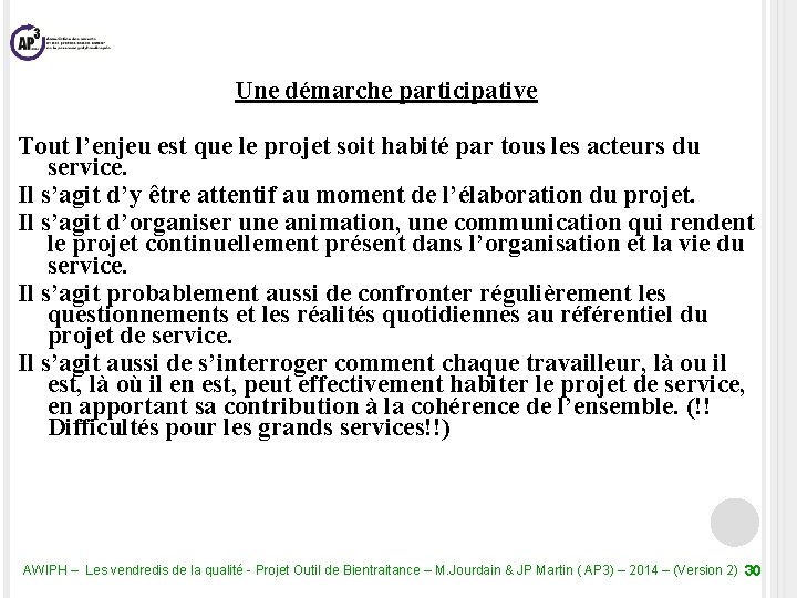 Une démarche participative Tout l’enjeu est que le projet soit habité par tous les