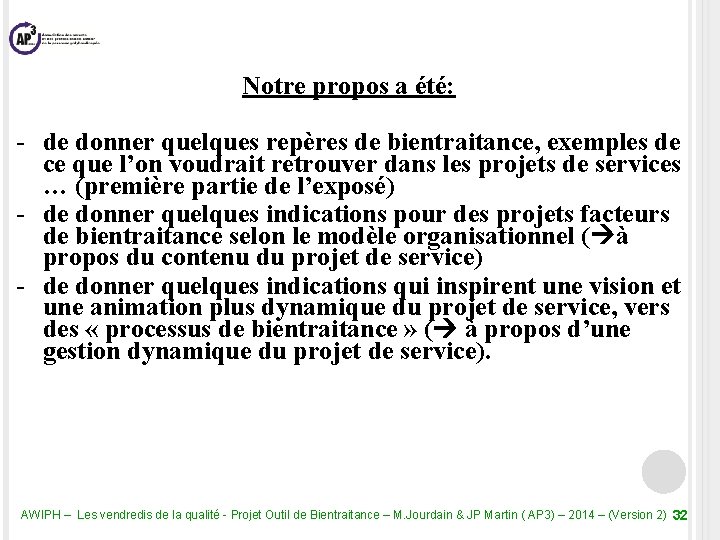 Notre propos a été: - de donner quelques repères de bientraitance, exemples de ce