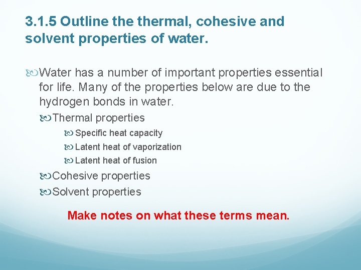 3. 1. 5 Outline thermal, cohesive and solvent properties of water. Water has a