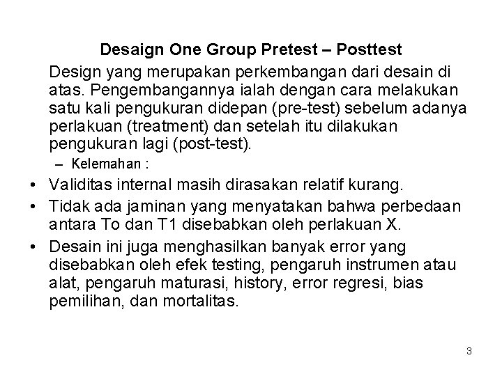 Desaign One Group Pretest – Posttest Design yang merupakan perkembangan dari desain di atas.