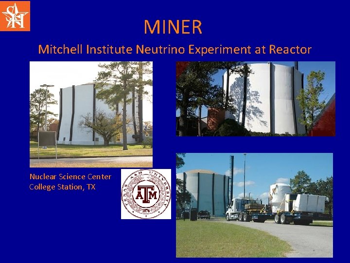 MINER Mitchell Institute Neutrino Experiment at Reactor Nuclear Science Center College Station, TX 