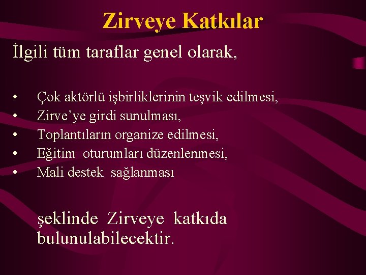 Zirveye Katkılar İlgili tüm taraflar genel olarak, • • • Çok aktörlü işbirliklerinin teşvik