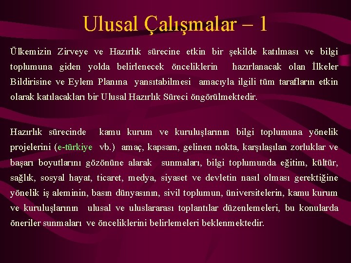 Ulusal Çalışmalar – 1 Ülkemizin Zirveye ve Hazırlık sürecine etkin bir şekilde katılması ve