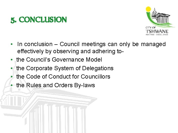 5. CONCLUSION • In conclusion – Council meetings can only be managed effectively by