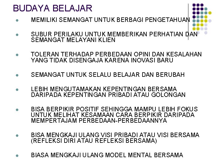 BUDAYA BELAJAR l MEMILIKI SEMANGAT UNTUK BERBAGI PENGETAHUAN l SUBUR PERILAKU UNTUK MEMBERIKAN PERHATIAN