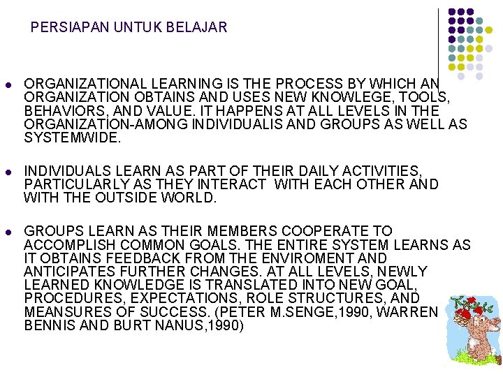 PERSIAPAN UNTUK BELAJAR l ORGANIZATIONAL LEARNING IS THE PROCESS BY WHICH AN ORGANIZATION OBTAINS