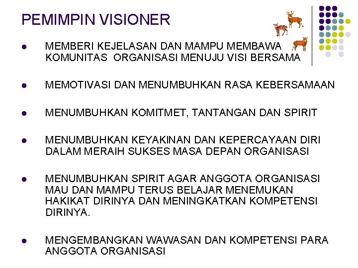 PEMIMPIN VISIONER l MEMBERI KEJELASAN DAN MAMPU MEMBAWA KOMUNITAS ORGANISASI MENUJU VISI BERSAMA l