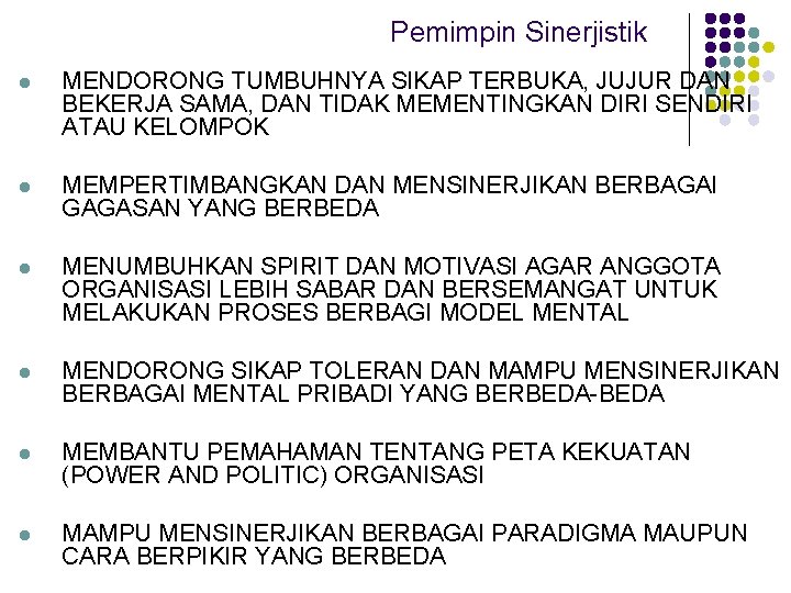 Pemimpin Sinerjistik l MENDORONG TUMBUHNYA SIKAP TERBUKA, JUJUR DAN BEKERJA SAMA, DAN TIDAK MEMENTINGKAN