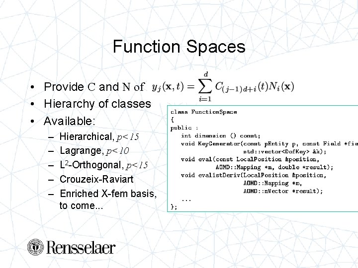 Function Spaces • Provide C and N of • Hierarchy of classes • Available: