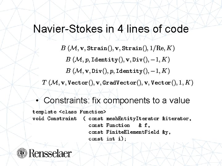 Navier-Stokes in 4 lines of code • Constraints: fix components to a value 