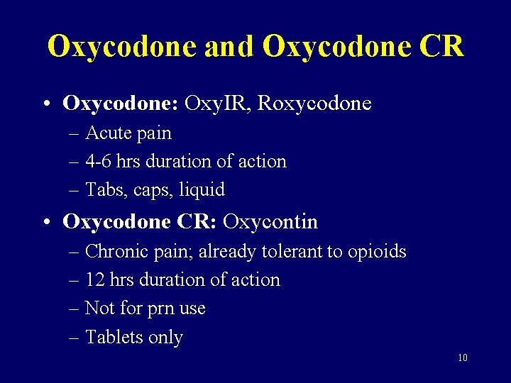 Oxycodone and Oxycodone CR • Oxycodone: Oxy. IR, Roxycodone – Acute pain – 4