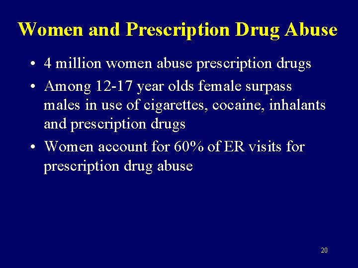 Women and Prescription Drug Abuse • 4 million women abuse prescription drugs • Among