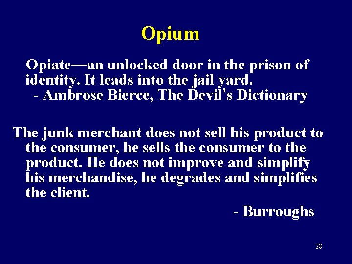 Opium Opiate—an unlocked door in the prison of identity. It leads into the jail