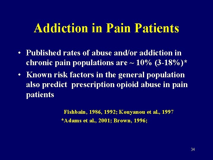Addiction in Patients • Published rates of abuse and/or addiction in chronic pain populations