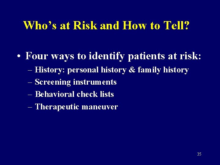 Who’s at Risk and How to Tell? • Four ways to identify patients at