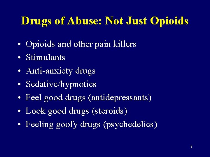 Drugs of Abuse: Not Just Opioids • • Opioids and other pain killers Stimulants