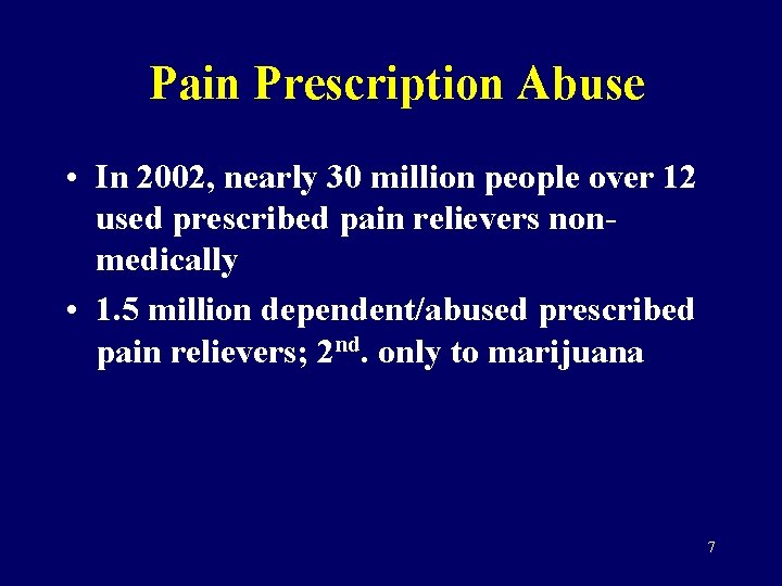 Pain Prescription Abuse • In 2002, nearly 30 million people over 12 used prescribed