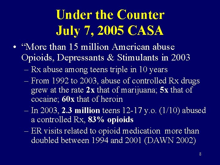 Under the Counter July 7, 2005 CASA • “More than 15 million American abuse