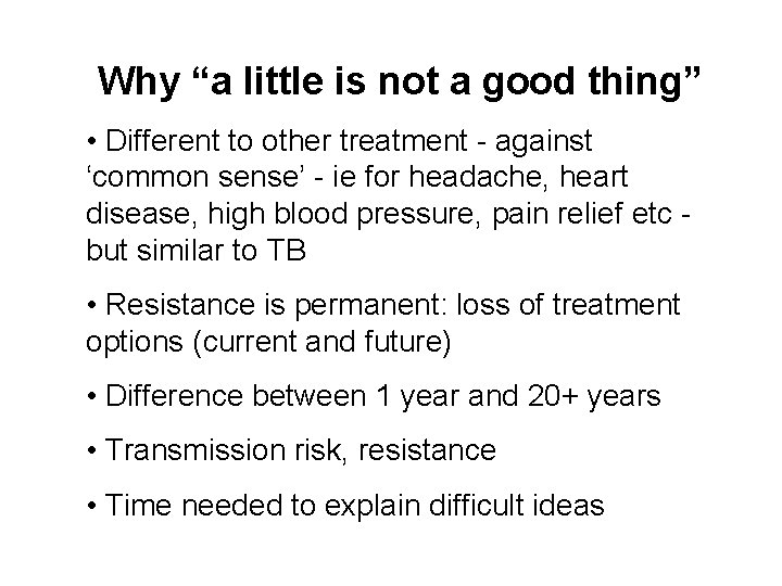 Why “a little is not a good thing” • Different to other treatment -