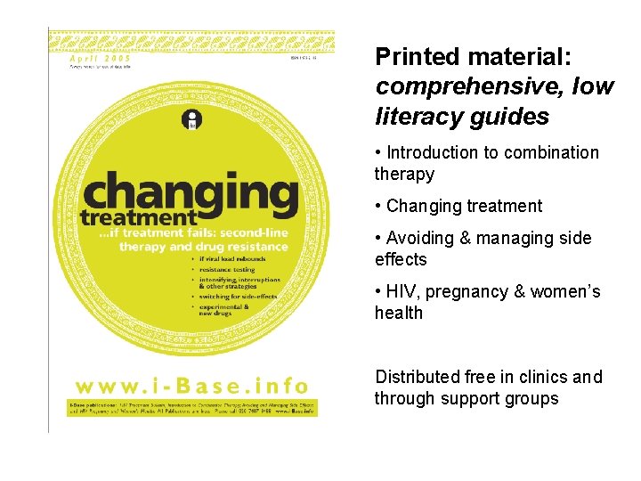 Printed material: comprehensive, low literacy guides • Introduction to combination therapy • Changing treatment