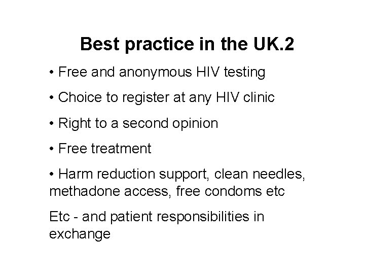 Best practice in the UK. 2 • Free and anonymous HIV testing • Choice