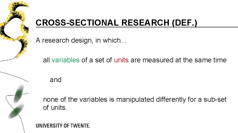 CROSS-SECTIONAL RESEARCH (DEF. ) A research design, in which. . . all variables of