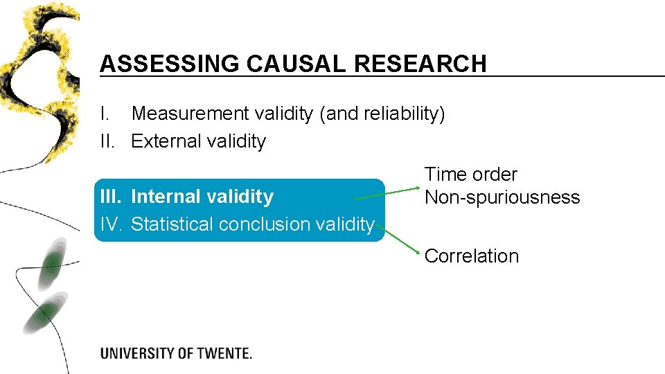 ASSESSING CAUSAL RESEARCH I. Measurement validity (and reliability) II. External validity III. Internal validity