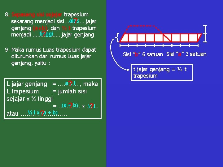 8. Sepasang sisi sejajar trapesium alas ? jajar sekarang menjadi sisi ………… genjang (a+b),