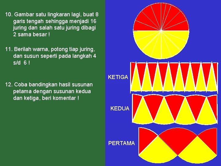 10. Gambar satu lingkaran lagi, buat 8 garis tengah sehingga menjadi 16 juring dan