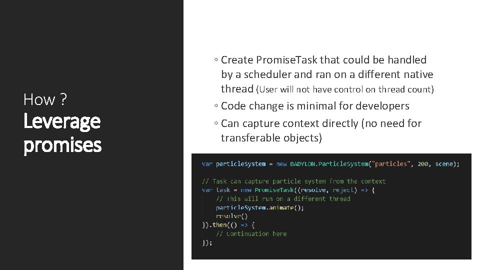 How ? Leverage promises ◦ Create Promise. Task that could be handled by a