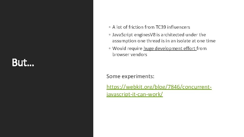 But… ◦ A lot of friction from TC 39 influencers ◦ Java. Script engines.