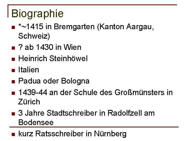 Biographie n n n n *~1415 in Bremgarten (Kanton Aargau, Schweiz) ? ab 1430