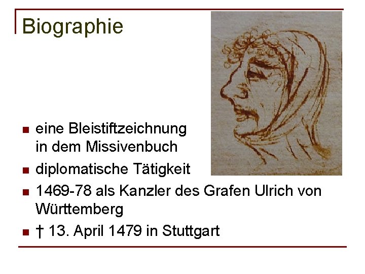 Biographie n n eine Bleistiftzeichnung in dem Missivenbuch diplomatische Tätigkeit 1469 -78 als Kanzler