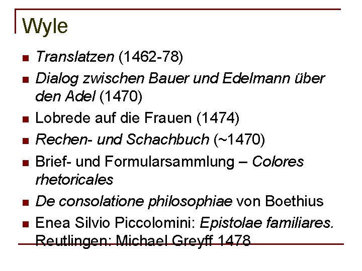 Wyle n n n n Translatzen (1462 -78) Dialog zwischen Bauer und Edelmann über