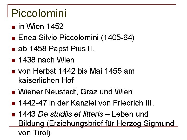 Piccolomini n n n n in Wien 1452 Enea Silvio Piccolomini (1405 -64) ab