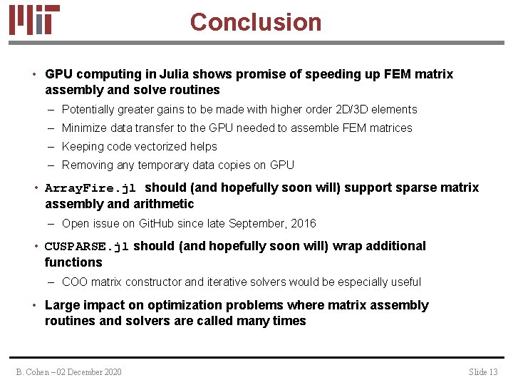 Conclusion • GPU computing in Julia shows promise of speeding up FEM matrix assembly