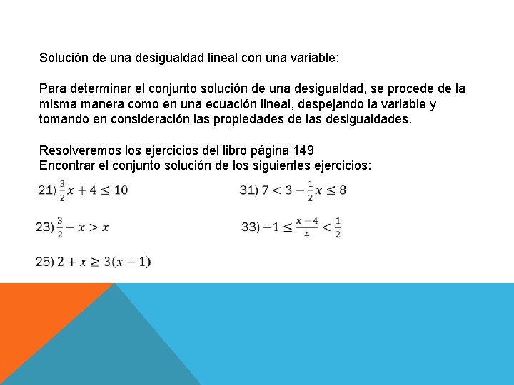 Solución de una desigualdad lineal con una variable: Para determinar el conjunto solución de