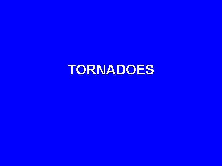 TORNADOES 