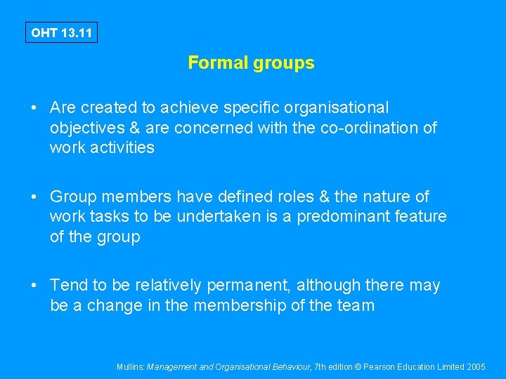 OHT 13. 11 Formal groups • Are created to achieve specific organisational objectives & OHT 13. 11 Formal groups • Are created to achieve specific organisational objectives &
