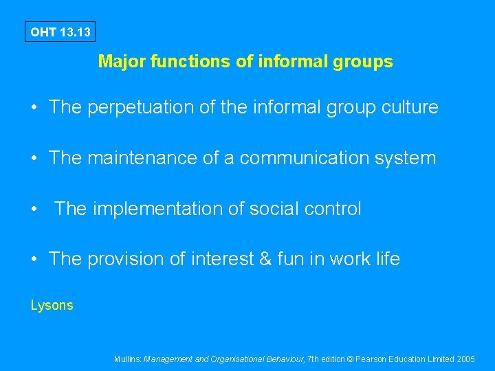 OHT 13. 13 Major functions of informal groups • The perpetuation of the informal