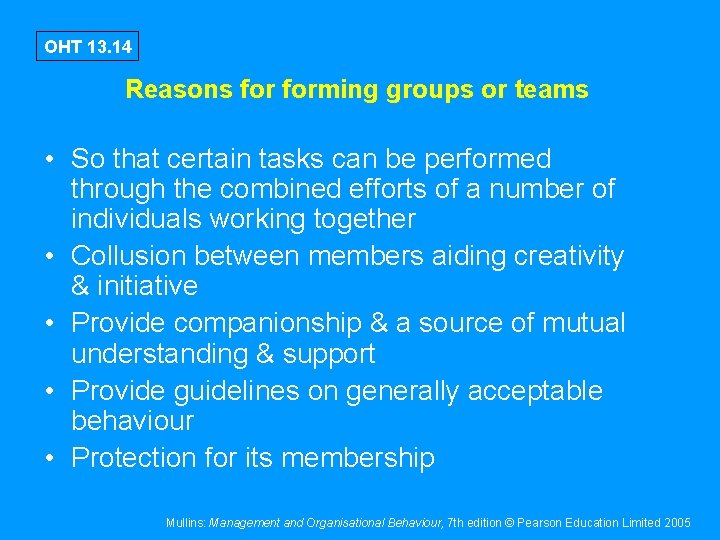 OHT 13. 14 Reasons forming groups or teams • So that certain tasks can