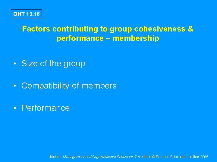 OHT 13. 16 Factors contributing to group cohesiveness & performance – membership • Size OHT 13. 16 Factors contributing to group cohesiveness & performance – membership • Size