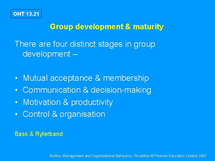 OHT 13. 21 Group development & maturity There are four distinct stages in group